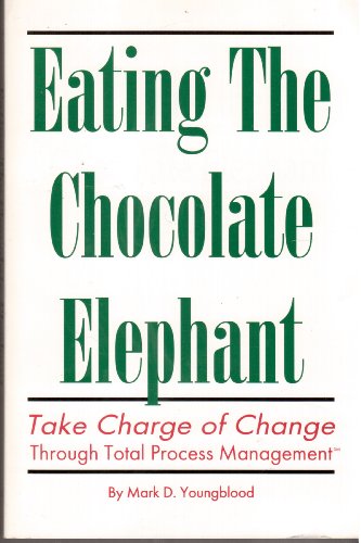 Imagen de archivo de Eating the Chocolate Elephants: Take Charge of Change Through Total Process Management a la venta por Top Notch Books