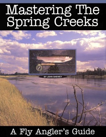 Stock image for Mastering the Spring Creeks: A Fly Angler's Guide for sale by ThriftBooks-Atlanta