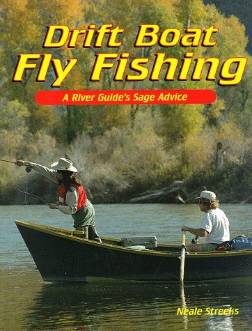 Drift Boat Fly Fishing: A River Guide's Sage Advice
