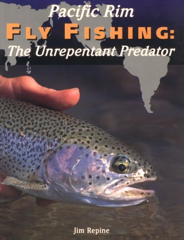 9781571880253: Pacific Rim Fly Fishing: The Unrepentant Predator