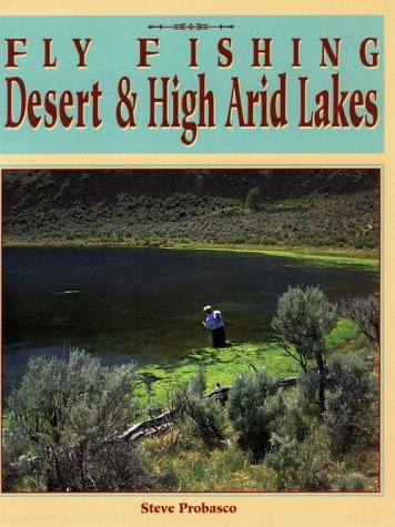 Beispielbild fr Fly Fishing Desert & High Arid Lakes zum Verkauf von Daedalus Books