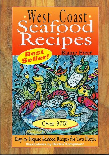 Stock image for West Coast Seafood Recipes: Over 375! : Easy-To-Prepare Seafood Recipes for Two People for sale by Wonder Book