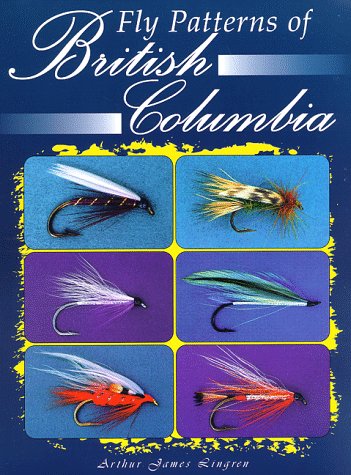 Beispielbild fr FLY PATTERNS OF BRITISH COLUMBIA. By Arthur James Lingren. zum Verkauf von Coch-y-Bonddu Books Ltd