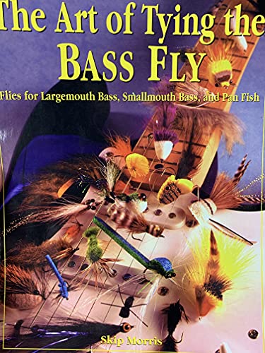 Stock image for The Art of Tying the Bass Fly: Flies for Largemouth Bass, Smallmouth Bass, and Pan Fish for sale by HPB-Emerald