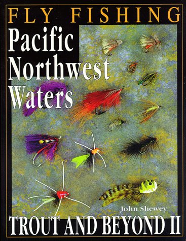 Imagen de archivo de Fly Fishing Pacific Northwest Waters: Trout Beyond II a la venta por Goodwill of Colorado