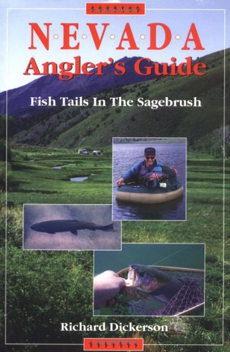 Imagen de archivo de Nevada Angler's Guide: Fish Tails in the Sagebrush a la venta por Goodwill of Colorado