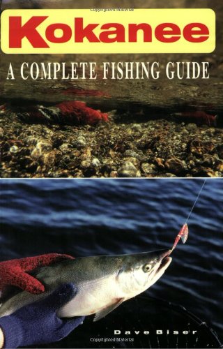 Kokanee: A Complete Fishing Guide - Dave Biser: 9781571881205