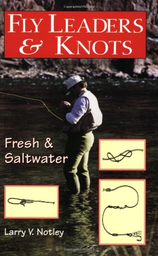 Beispielbild fr Fly Leaders & Knots Fresh and Salt Water zum Verkauf von Always Superior Books