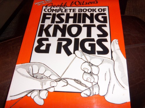 Beispielbild fr Geoff Wilson's Complete Book of Fishing Knots & Rigs zum Verkauf von ThriftBooks-Dallas