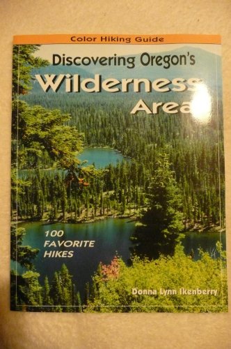 Stock image for Discovering Oregon's Wilderness Areas, 100 Favorite Hikes for sale by Take Five Books