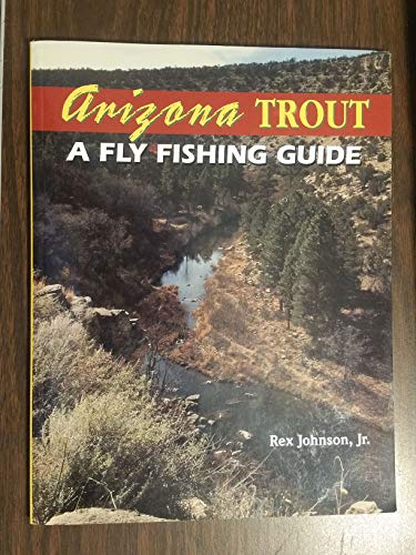 Imagen de archivo de Arizona Trout : A Fly Fishing Guide a la venta por St Vincent de Paul of Lane County