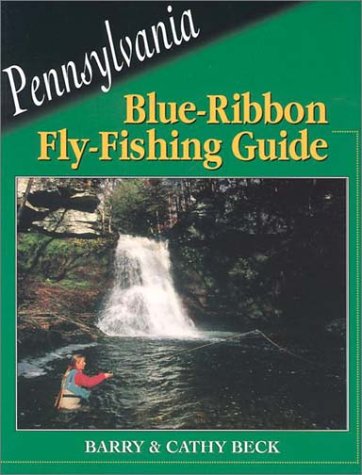 Stock image for Pennsylvania Blue-Ribbon Fly-Fishing Guide for sale by Books of the Smoky Mountains