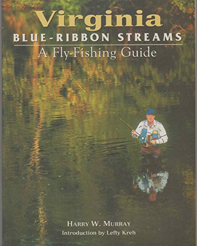 Virginia Blue-Ribbon Streams: A Fly-Fishing Guide