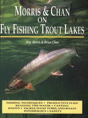 9781571881816: Morris & Chan: Fly Fishing Trout Lakes