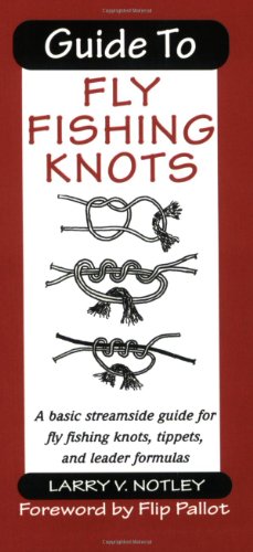 Stock image for Guide to Fly Fishing Knots: A Basic Streamside Guide for Fly Fishing Knots, Tippets, and Leader Formulas for sale by SecondSale