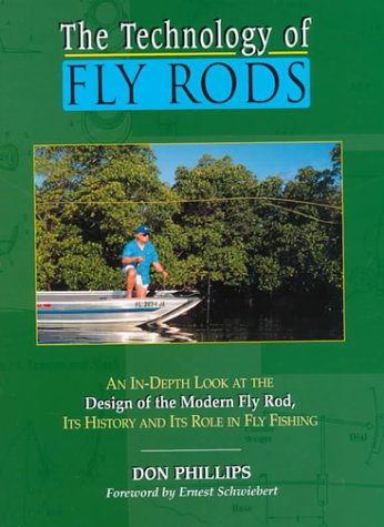 The Technology of Fly Rods: An In-Depth Look at the Design of the Modern Fly Rod, Its History and...