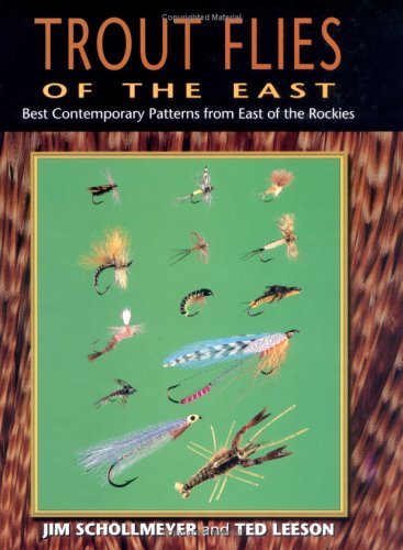 TROUT FLIES OF THE EAST. Best Contemporary Patterns From East Of The Rockies.