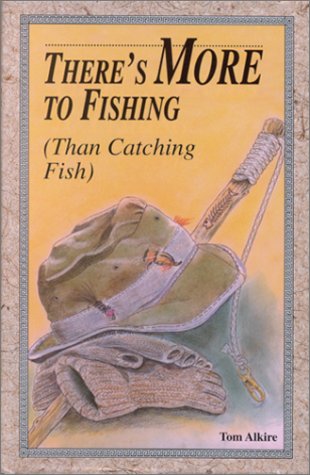 Beispielbild fr There's More to Fishing Than Catching Fish zum Verkauf von Better World Books