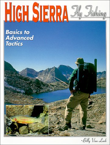 High Sierra Fly Fishing: Basics to Advanced Tactics [Book]