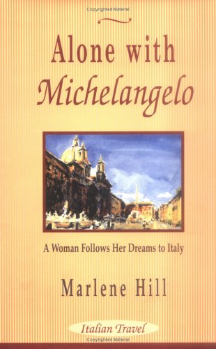 Stock image for Alone With Michelangelo: A Woman Follows Her Dreams to Italy for sale by Ezekial Books, LLC