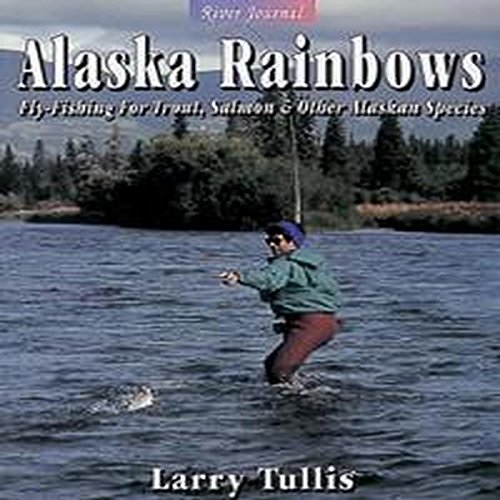 9781571882516: Alaska Rainbows: Fly-Fishing for Trout, Salmon & Other Alaskan Species