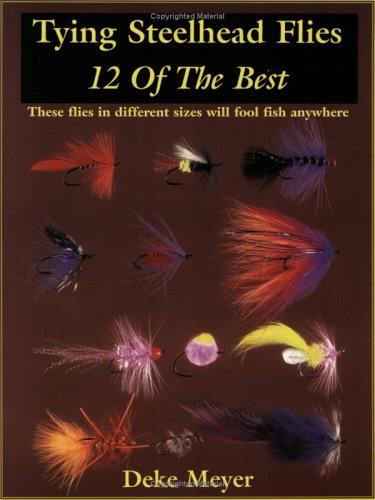 Stock image for Tying Steelhead Flies: 12 of the Best for sale by Jay W. Nelson, Bookseller, IOBA