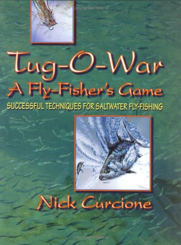 Beispielbild fr TUG-O-WAR: A FLY-FISHER'S GAME. SUCCESSFUL TECHNIQUES FOR SALTWATER FLY-FISHING. By Nick Curcione. zum Verkauf von Coch-y-Bonddu Books Ltd
