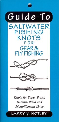 Beispielbild fr Guide To Saltwater Fishing Knots for Gear & Fly Fishing: Knots for Super Braid, Dacron, Braid and Monofilament Lines zum Verkauf von BooksRun
