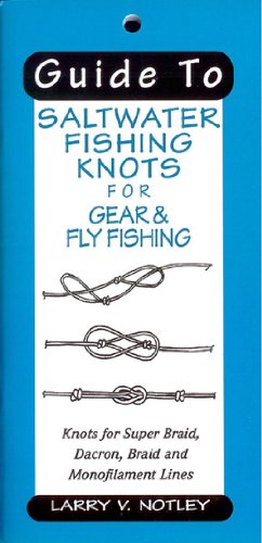 Imagen de archivo de Guide To Saltwater Fishing Knots for Gear & Fly Fishing: Knots for Super Braid, Dacron, Braid and Monofilament Lines a la venta por BooksRun