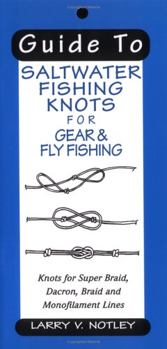 9781571882738: Guide to Saltwater Fishing Knots for Gear & Fly Fishing: Knots for Super Braid, Dacron, Braid and Monofilament Lines