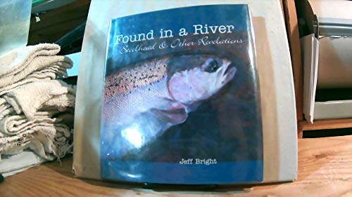 Found in a River: Steelhead & Other Revelations