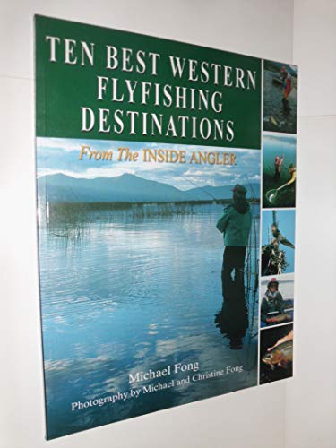 Stock image for Ten Best Western Flyfishing Destinations : From the Inside Angler for sale by Better World Books: West