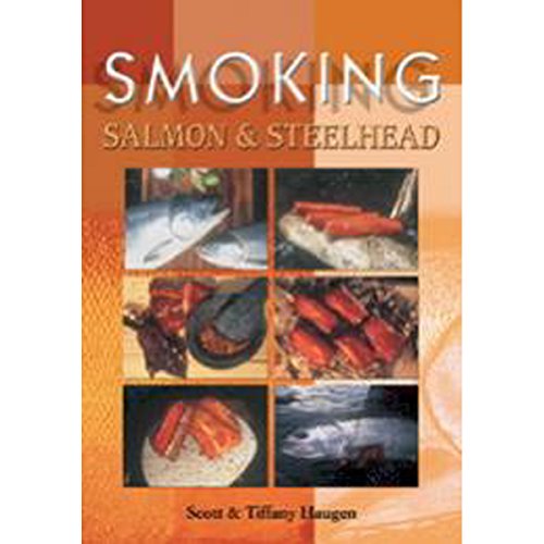 Smoking Salmon & Steelhead (9781571882905) by Haugen, Scott; Haugen, Tiffany