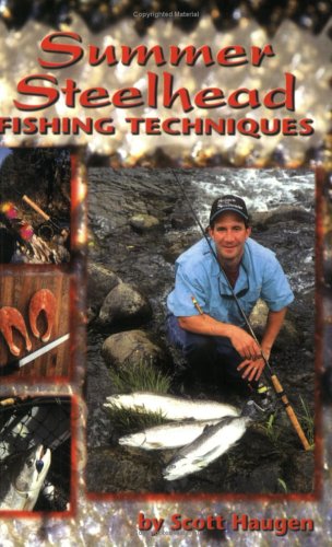 Summer Steelhead Fishing Techniques (9781571882950) by Scott Haugen