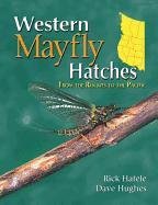Imagen de archivo de Western Mayfly Hatches: From the Rockies to the Pacific a la venta por Weird Books