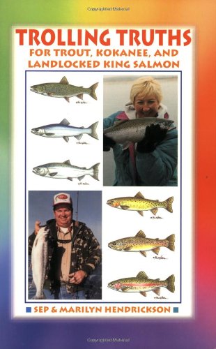 Stock image for Trolling Truths for Trout, Kokanee and Landlocked King Salmon for sale by ThriftBooks-Atlanta