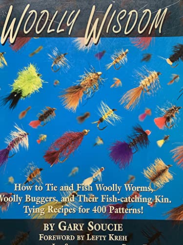 Imagen de archivo de Woolly Wisdom: How to Tie and Fish Woolly Worms, Woolly Buggers, and Their Fish-Catching Kin. Tying Recipes for 400 Patterns! a la venta por Ergodebooks