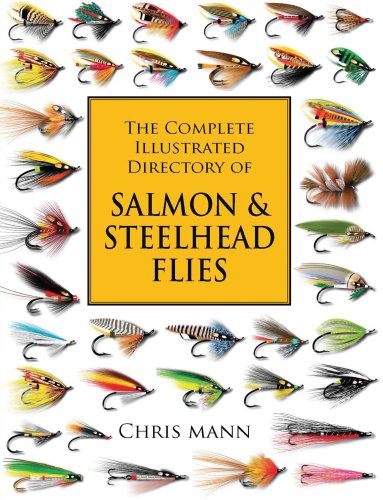 The Complete Illustrated Directory of Salmon & Steelhead Flies - Chris Mann