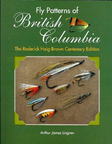 Beispielbild fr Fly Patterns of British Columbia: The Roderick Haig-Brown Centenary Edition zum Verkauf von GF Books, Inc.