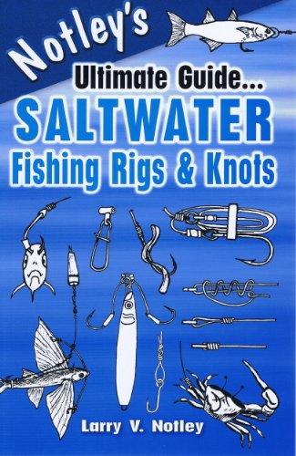 9781571884824: Notley's Ultimate Guide... Saltwater Fishing Rigs & Knots