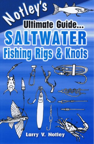 Stock image for Notley's Ultimate Guide.Saltwater Fishing Rigs & Knots for sale by GF Books, Inc.