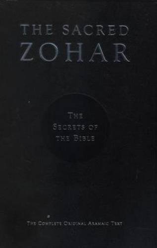 Beispielbild fr Sacred Zohar The Secrets of the Bible: The Complete Original Aramaic Text zum Verkauf von Ergodebooks