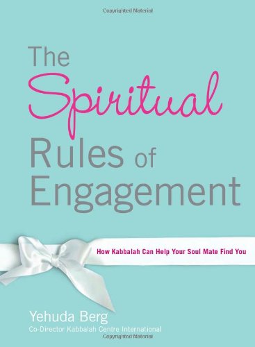 Stock image for The Spiritual Rules of Engagement: How Kabbalah Can Help Your Soul Mate Find You for sale by ThriftBooks-Reno