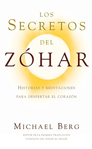 Beispielbild fr Los Secretos del Zóhar: Historias y Meditaciones para Despertar el Corazón (Spanish Edition) zum Verkauf von BooksRun