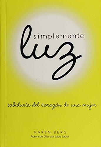 9781571896285: Simplemente Luz: Sabiduria Del Corazon De Una Mujer