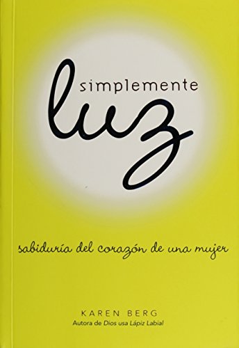 Stock image for Simplemente Luz: Sabidur?a del coraz?n de una mujer (Spanish Edition) for sale by Front Cover Books