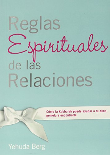 Stock image for Reglas Espirituales de las Relaciones: C mo la Kabbalah puede ayudar a tu alma gemela a encontrarte (Spanish Edition) for sale by Byrd Books