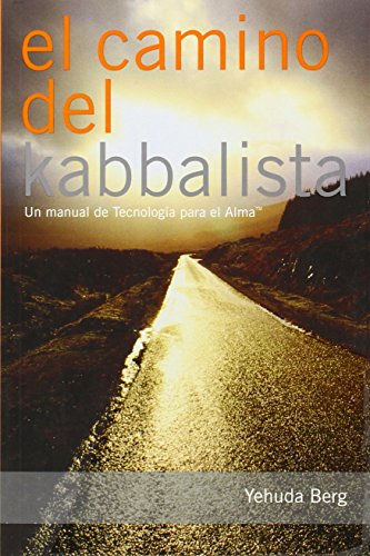 Stock image for El Camino del Kabbalista / The Way of the Kabbalist: Un Manual Del Usuario De Tecnologia Para El Alma / A User's Guide to Technology for the Soul (Spanish Edition) for sale by ZBK Books