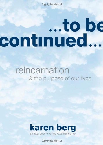 Stock image for To Be Continued: Reincarnation and the Purpose of Our Lives for sale by ZBK Books