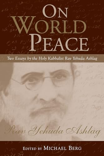 Stock image for On World Peace: Two Essays by the Holy Kabbalist Rav Yehuda Ashlag for sale by Book Deals
